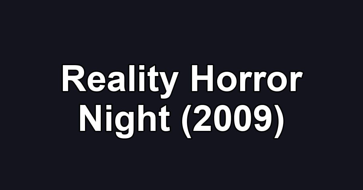 Reality Horror Night (2009)
