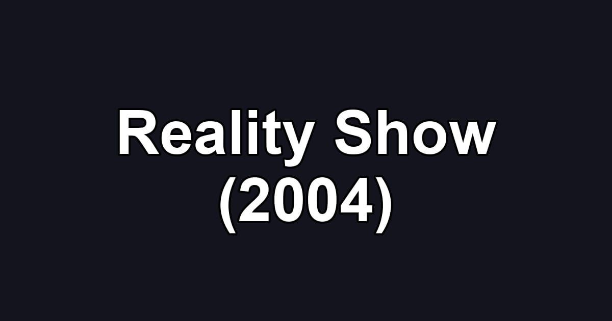 Reality Show (2004)