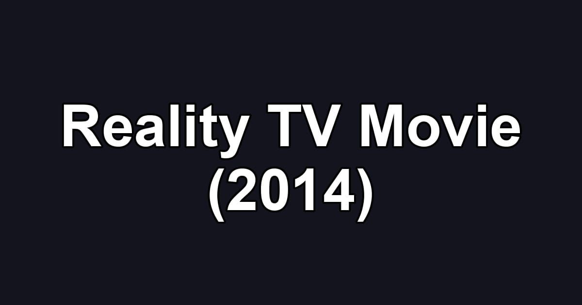 Reality TV Movie (2014)