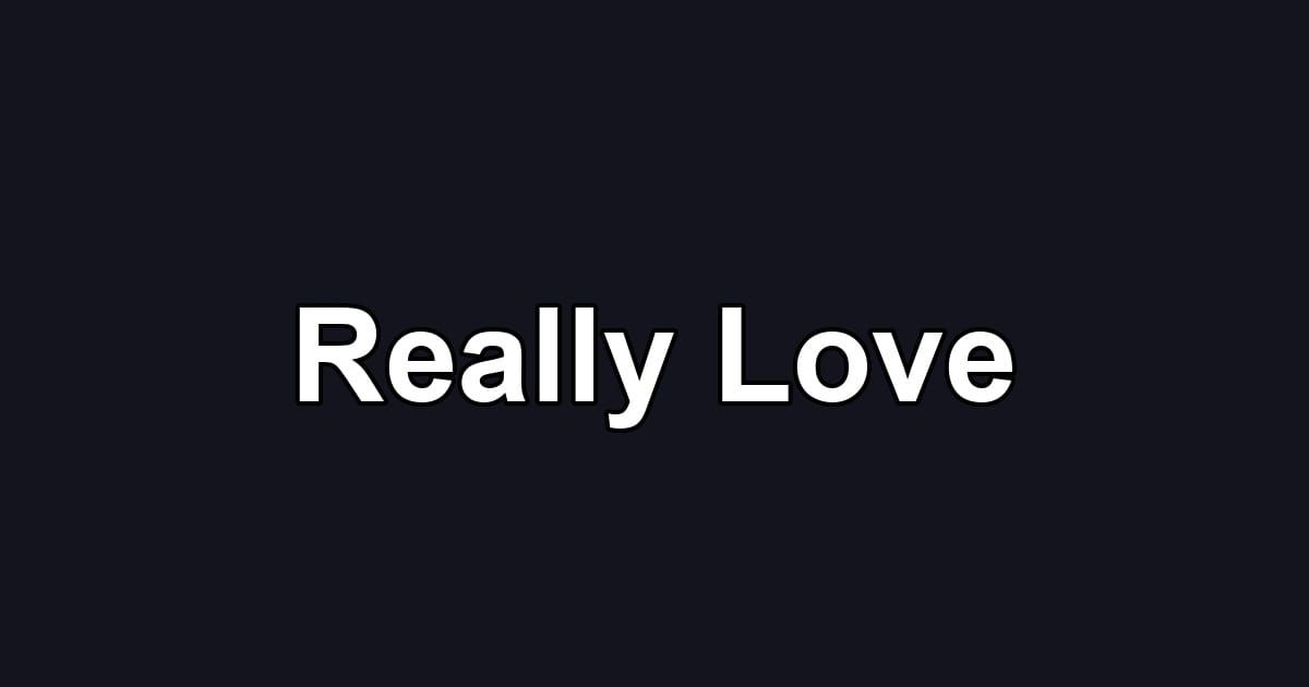 Really Love