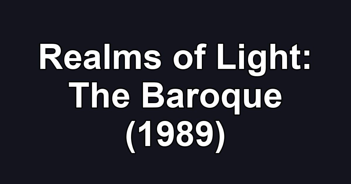 Realms of Light: The Baroque (1989)