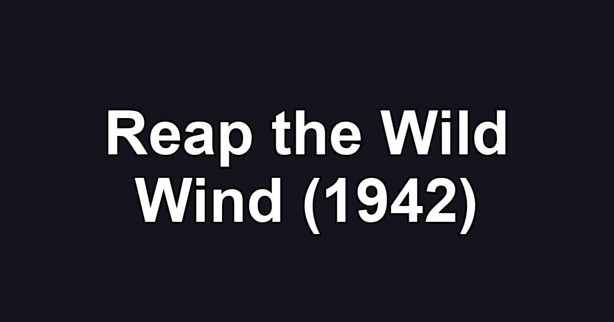 Reap the Wild Wind (1942)