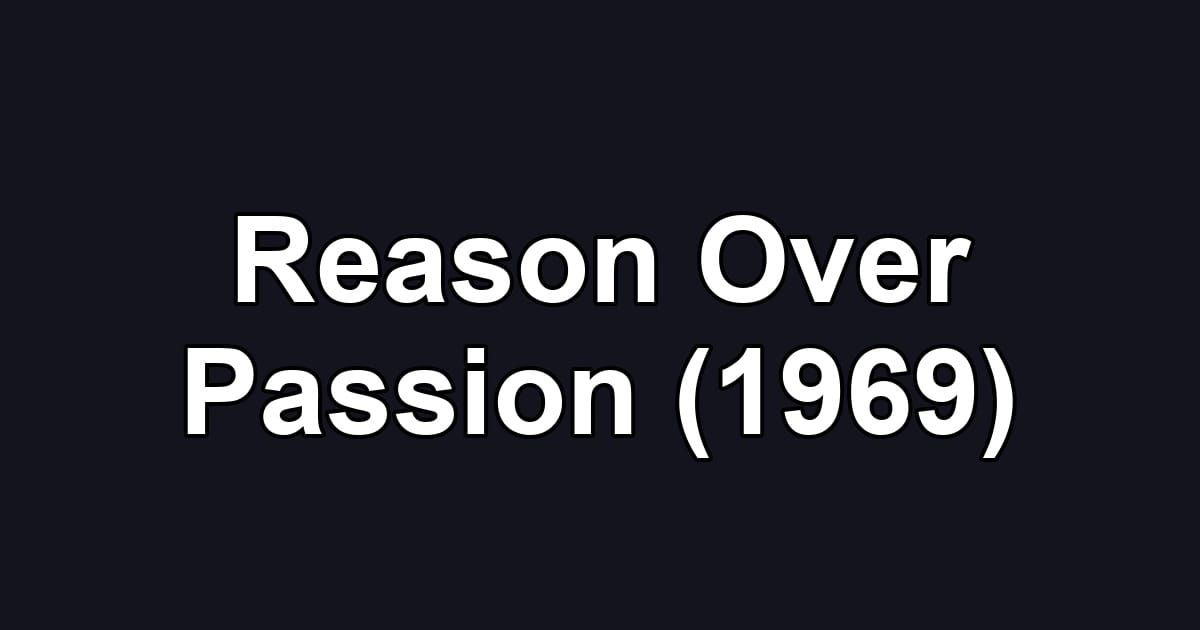 Reason Over Passion (1969)