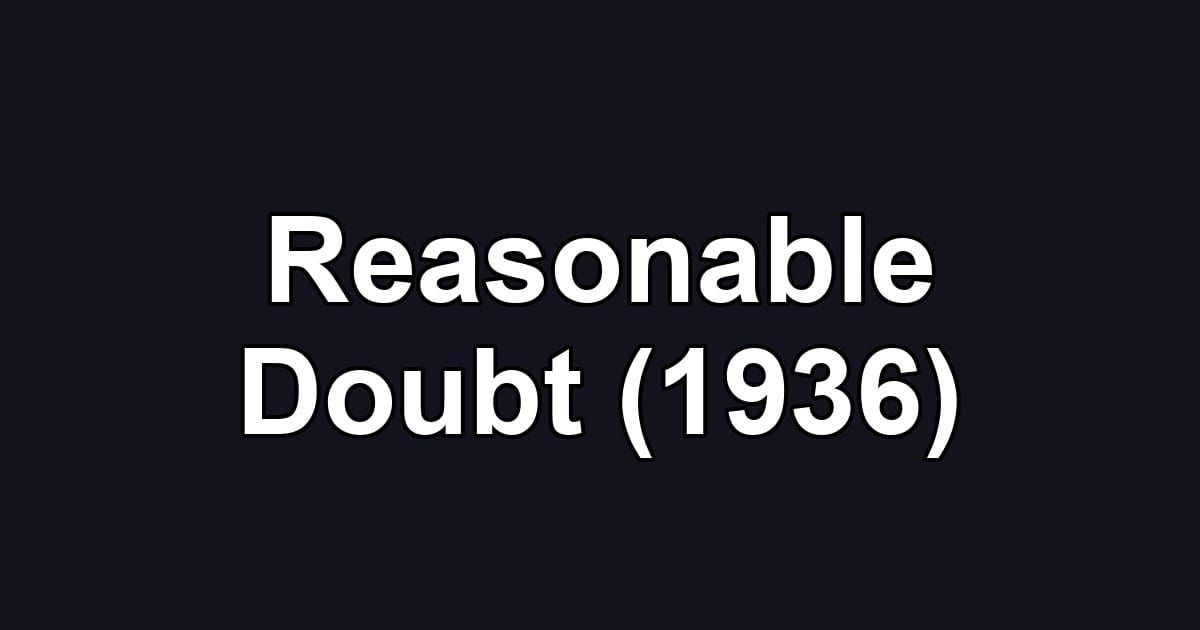 Reasonable Doubt (1936)