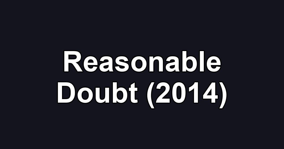 Reasonable Doubt (2014)