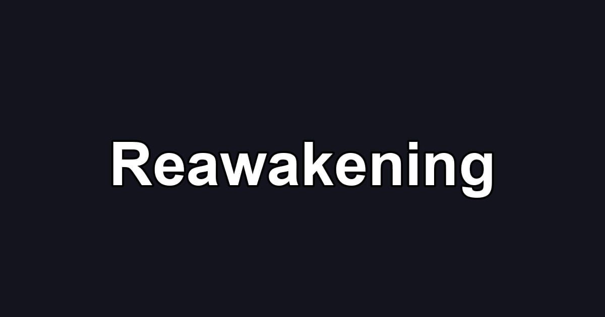 Reawakening