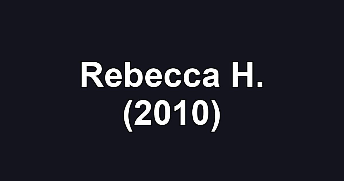 Rebecca H. (2010)