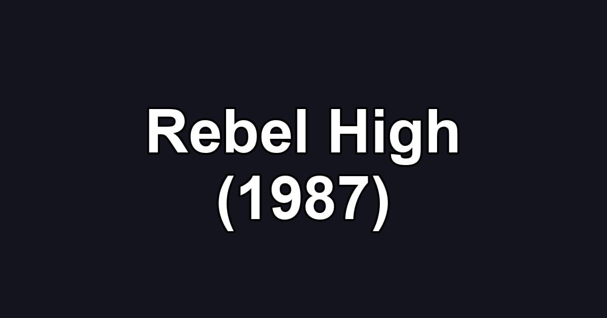 Rebel High (1987)