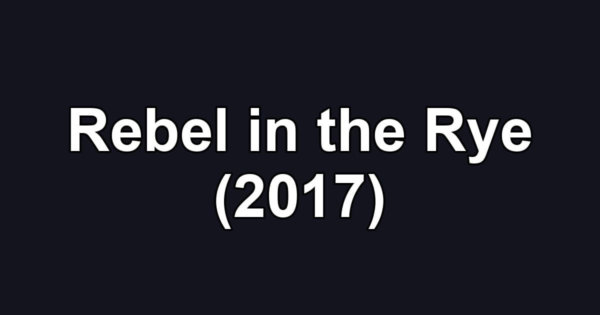 Rebel in the Rye (2017)