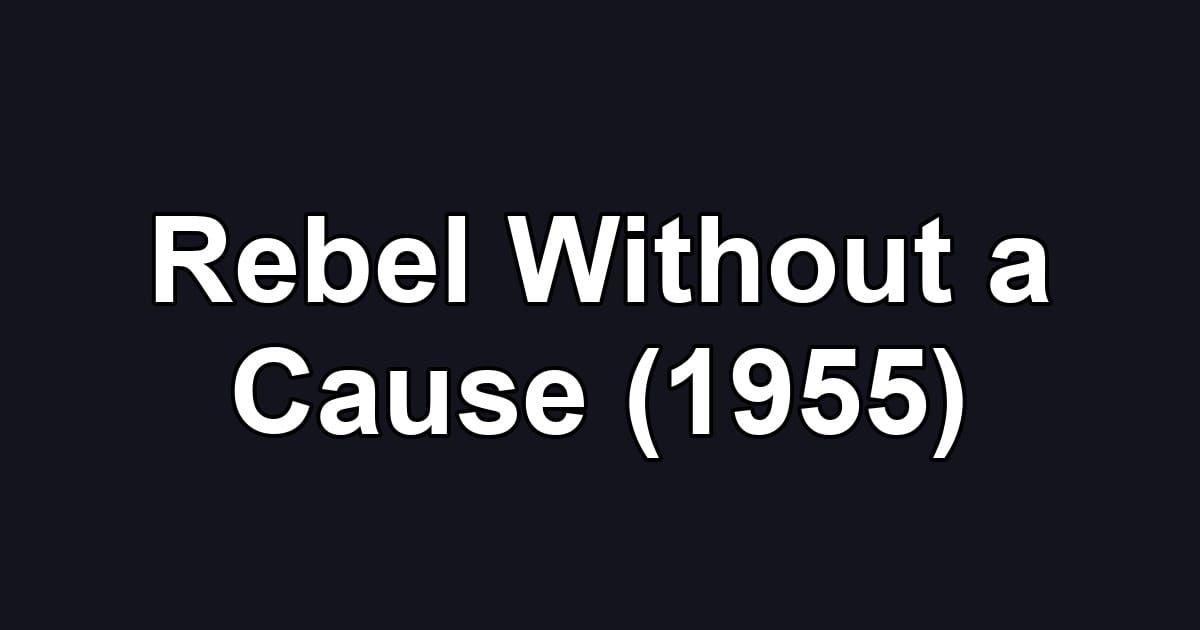 Rebel Without a Cause (1955)