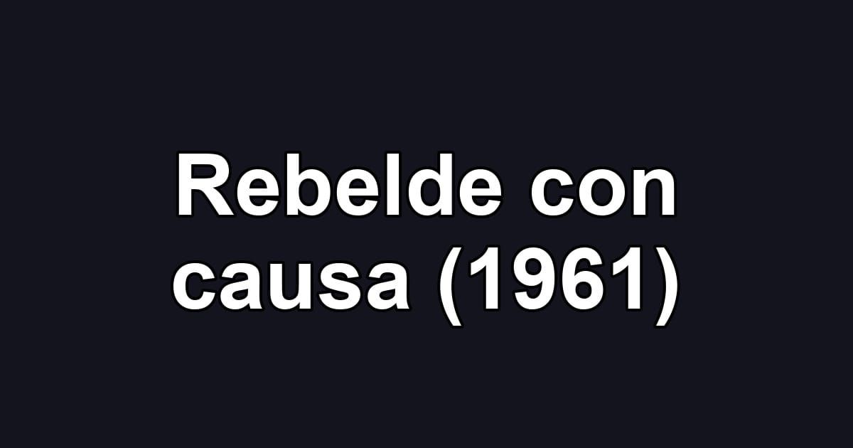 Rebelde con causa (1961)