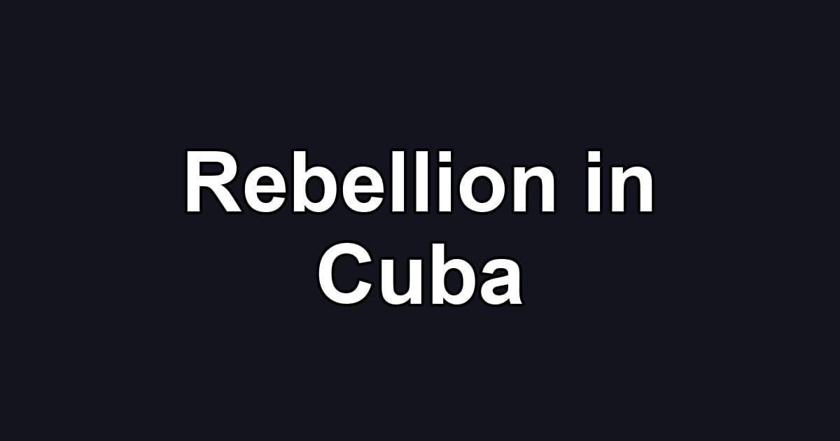 Rebellion in Cuba