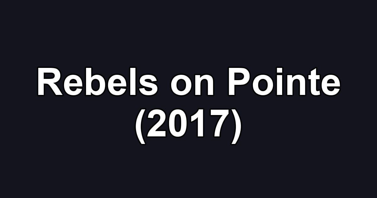 Rebels on Pointe (2017)