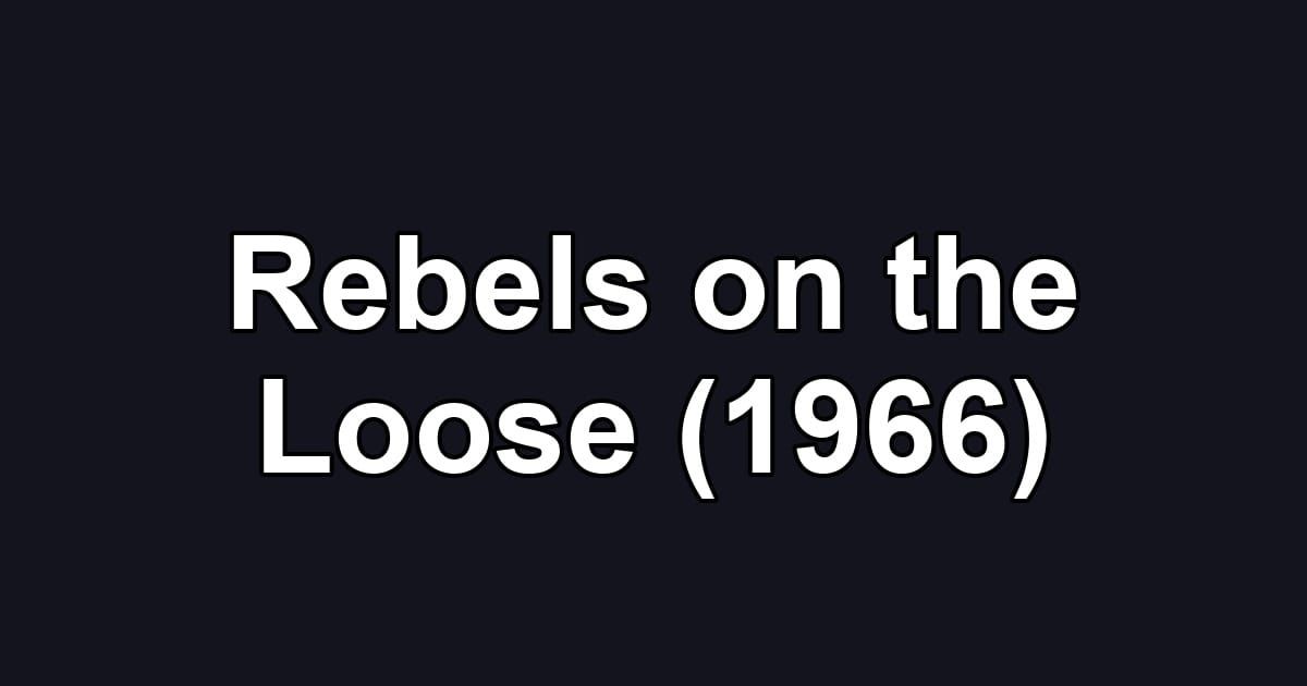 Rebels on the Loose (1966)