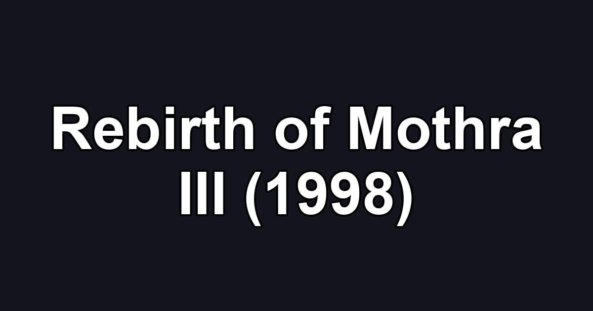 Rebirth of Mothra III (1998)