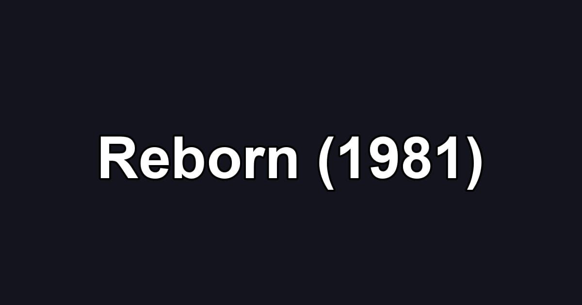 Reborn (1981)