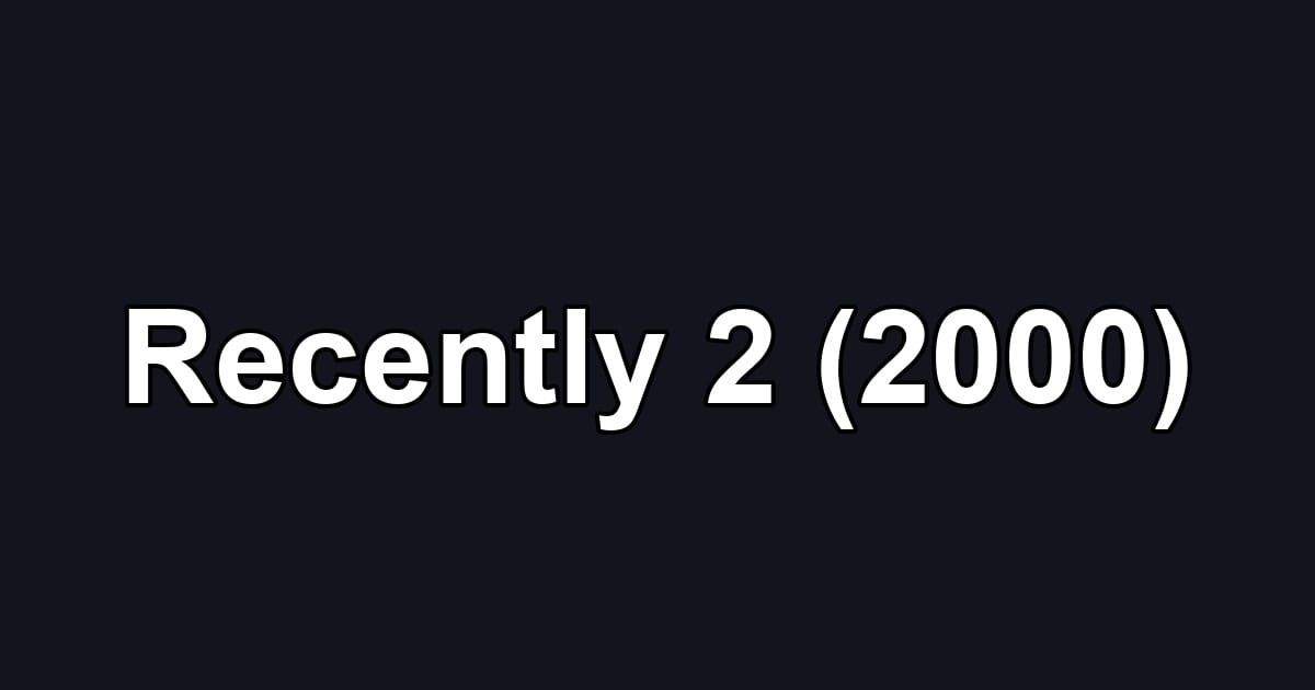 Recently 2 (2000)
