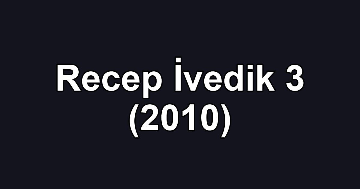 Recep İvedik 3 (2010)