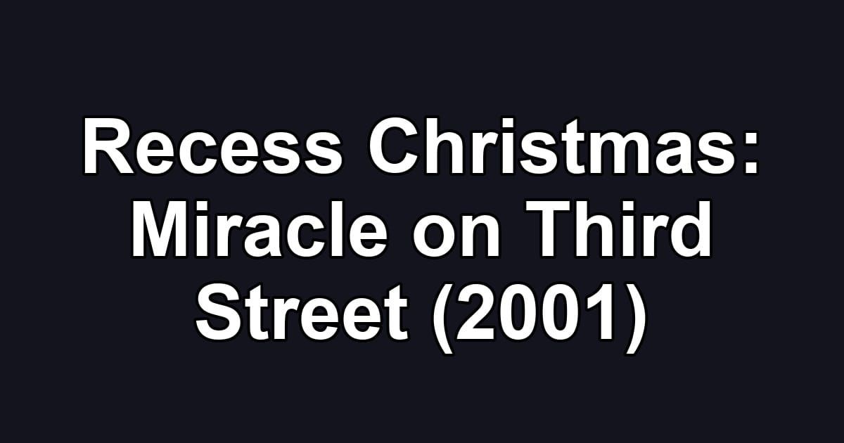 Recess Christmas: Miracle on Third Street (2001)