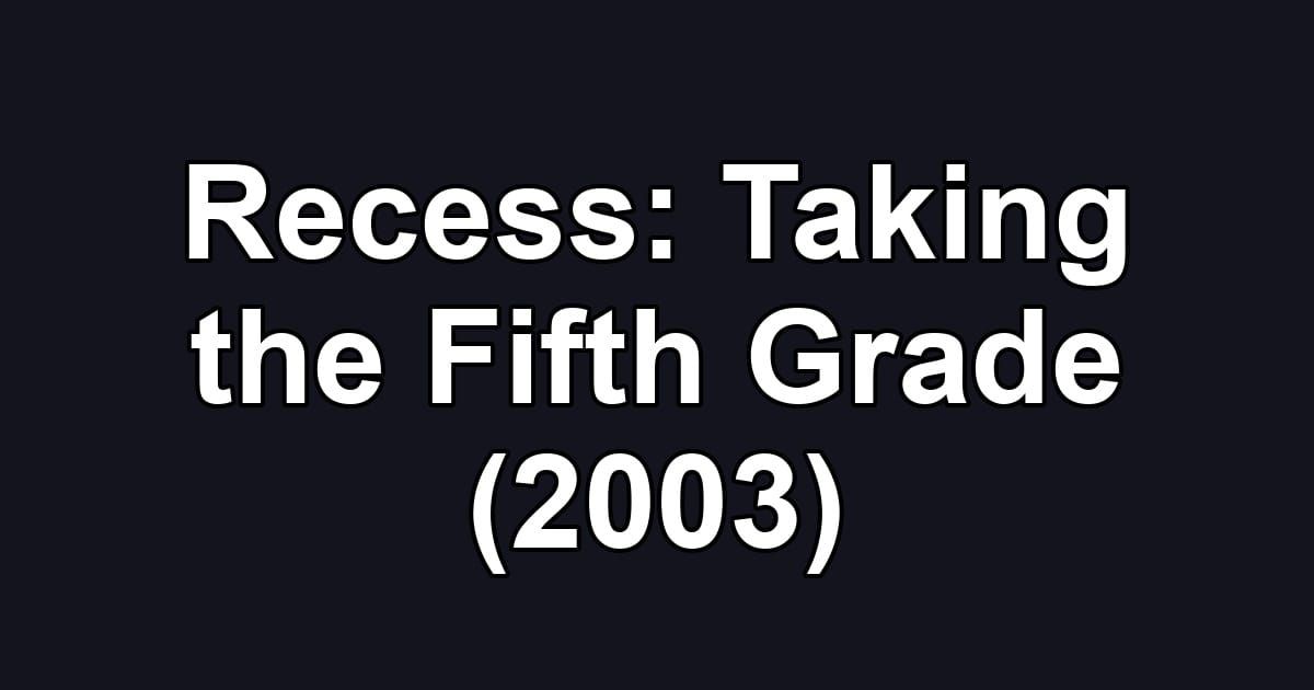 Recess: Taking the Fifth Grade (2003)