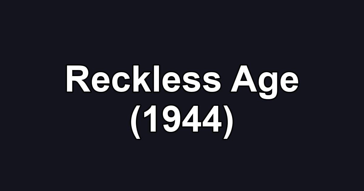 Reckless Age (1944)