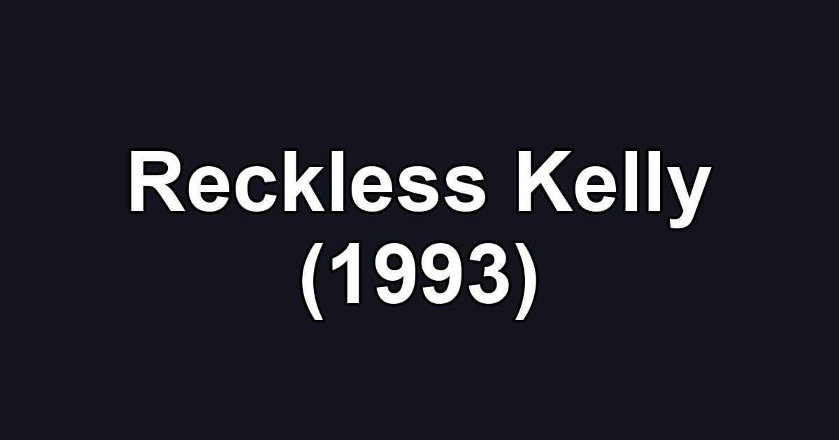Reckless Kelly (1993)