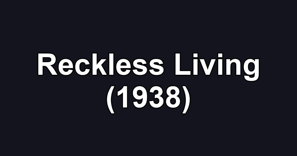 Reckless Living (1938)