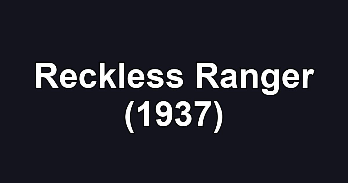 Reckless Ranger (1937)