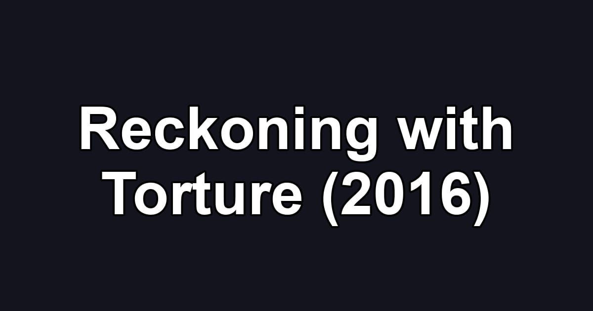Reckoning with Torture (2016)