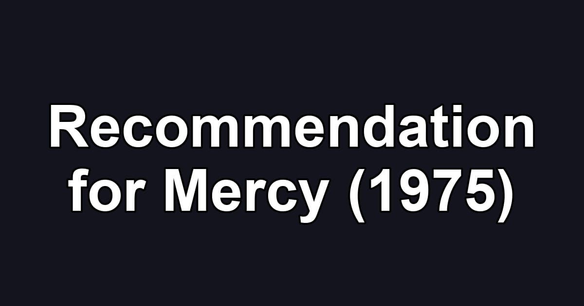 Recommendation for Mercy (1975)
