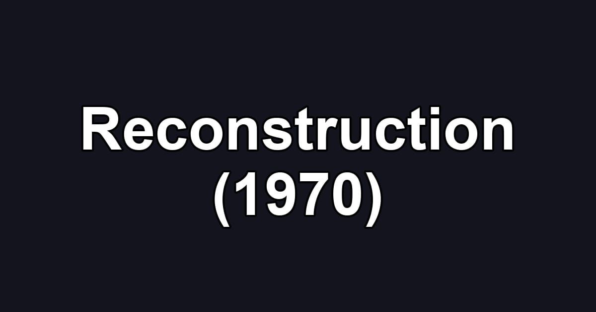 Reconstruction (1970)