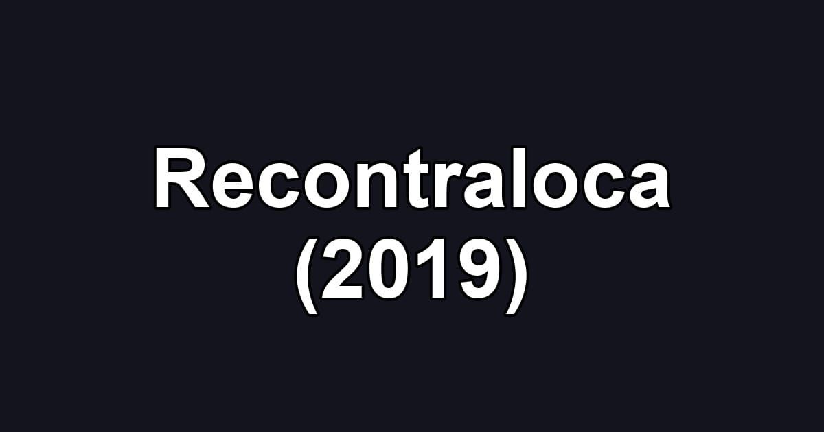Recontraloca (2019)