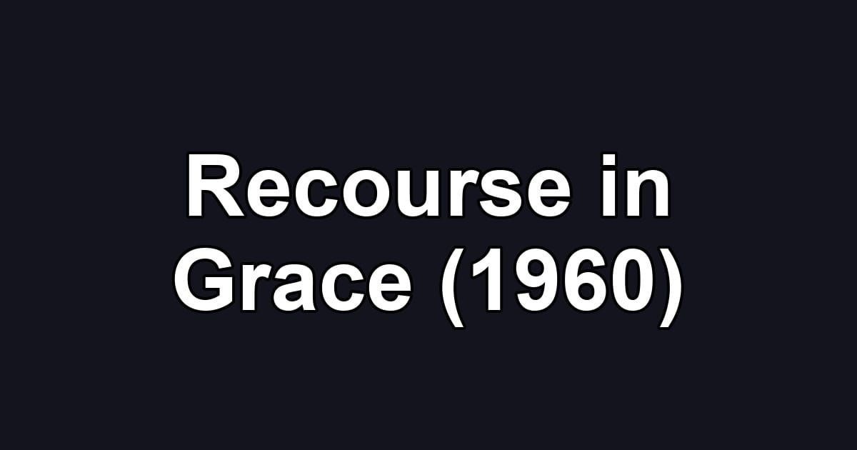 Recourse in Grace (1960)