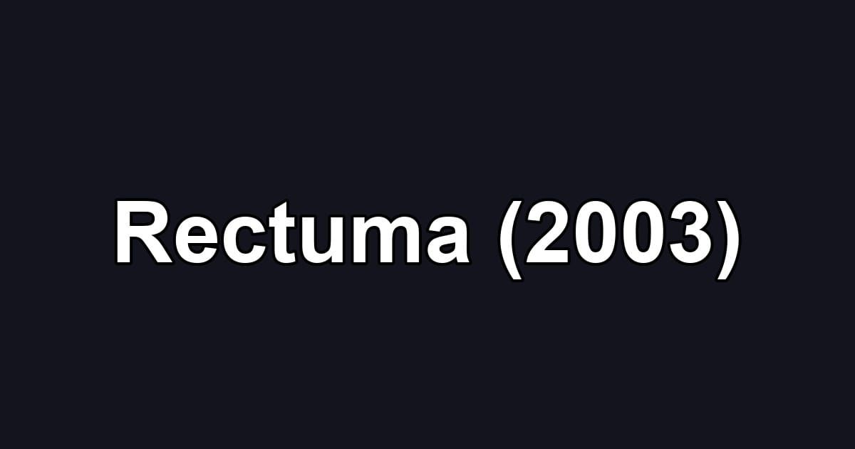 Rectuma (2003)