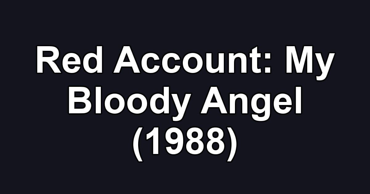 Red Account: My Bloody Angel (1988)