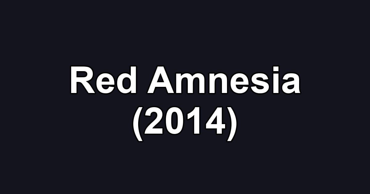 Red Amnesia (2014)