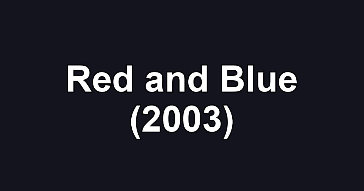 Red and Blue (2003)