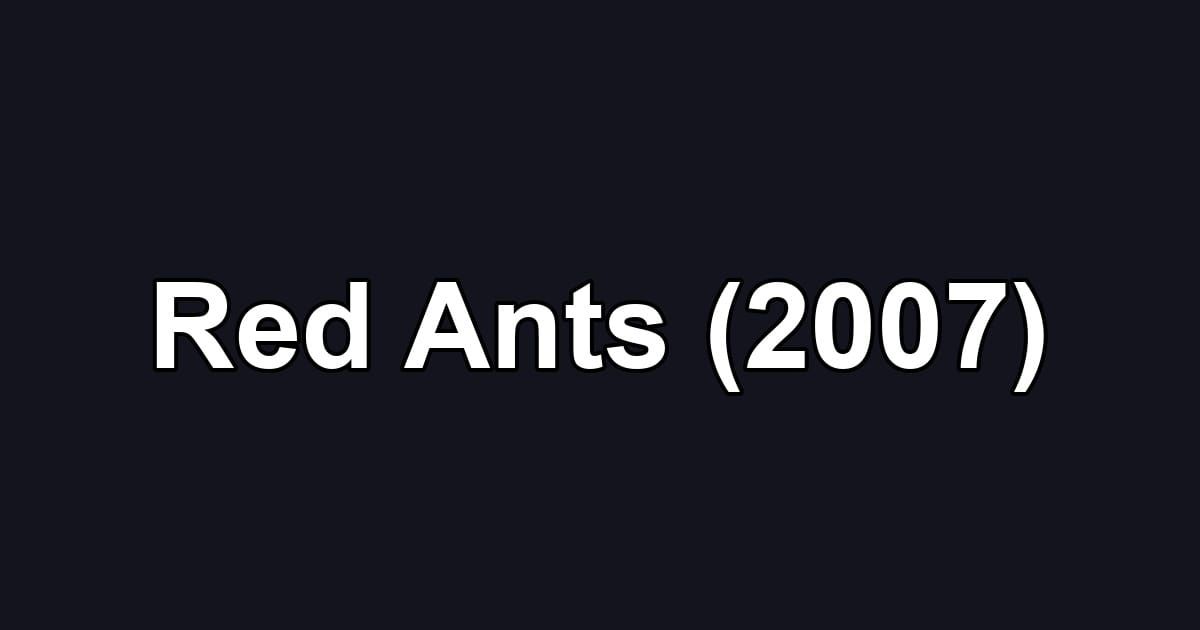 Red Ants (2007)