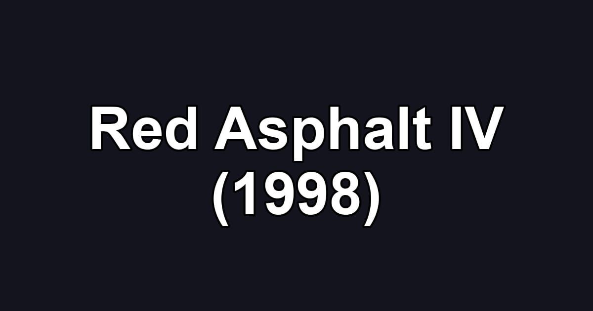 Red Asphalt IV (1998)