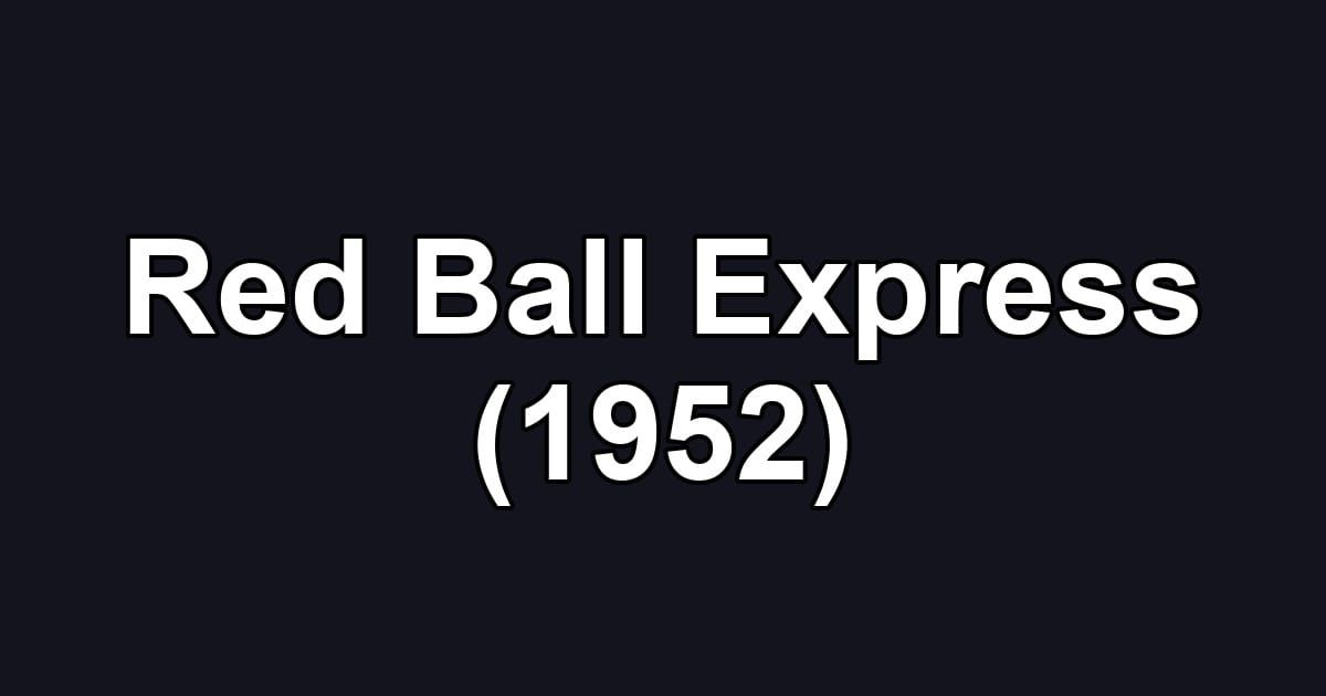 Red Ball Express (1952)