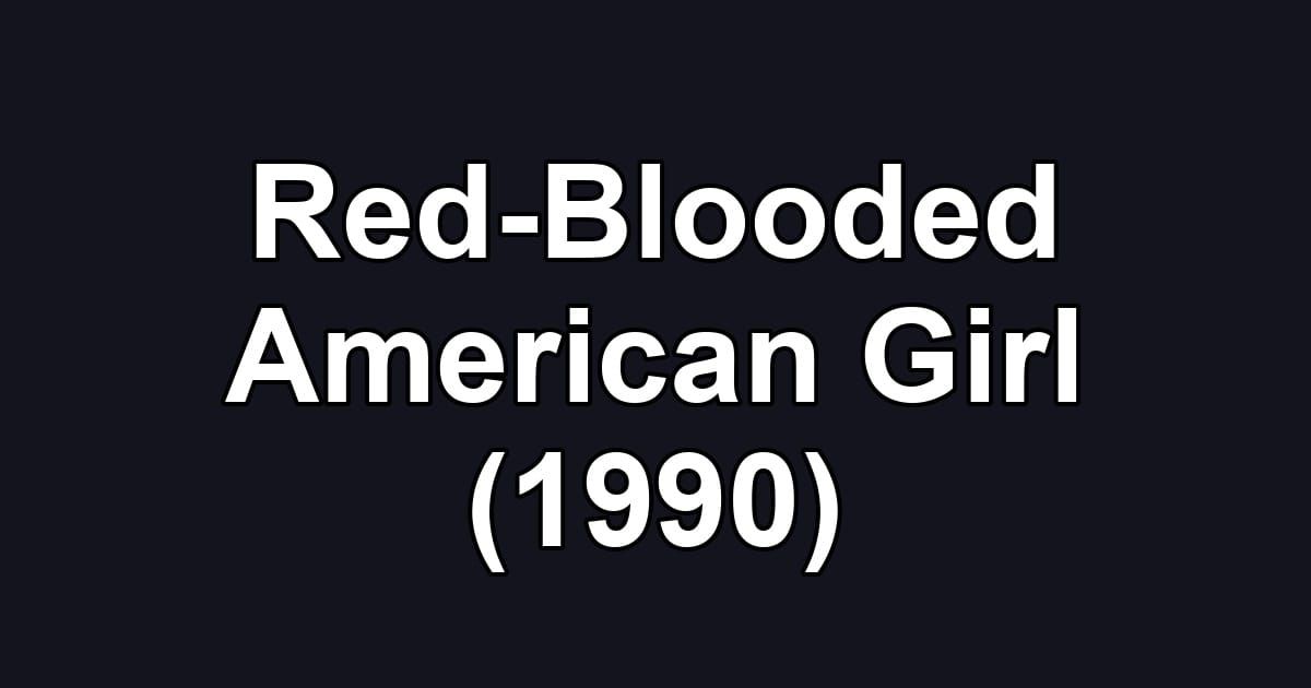 Red-Blooded American Girl (1990)