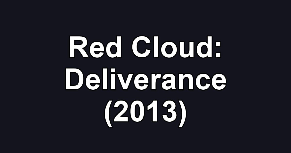 Red Cloud: Deliverance (2013)