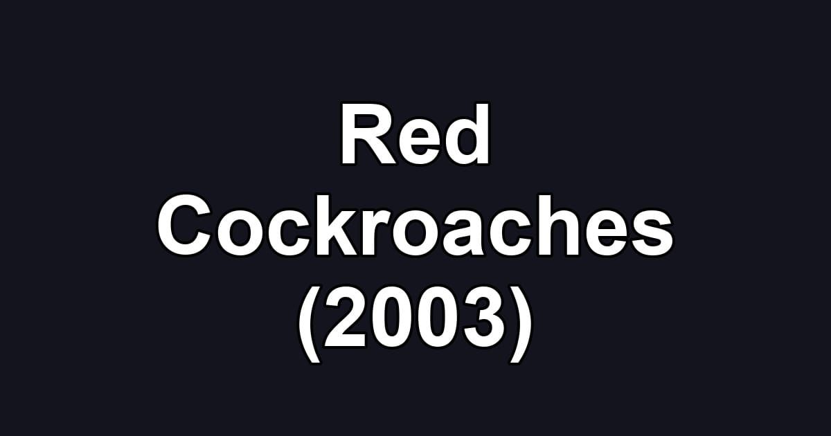 Red Cockroaches (2003)