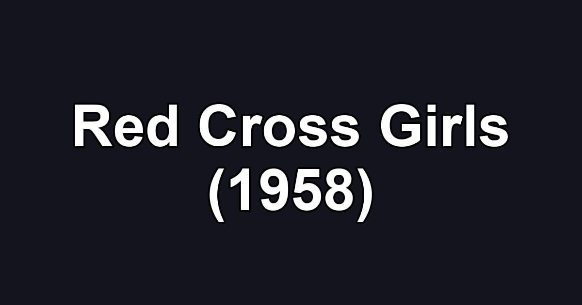 Red Cross Girls (1958)