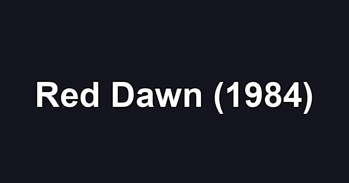 Red Dawn (1984)