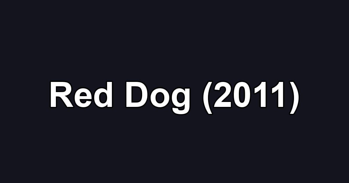 Red Dog (2011)