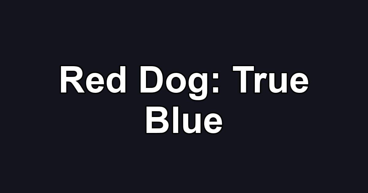 Red Dog: True Blue