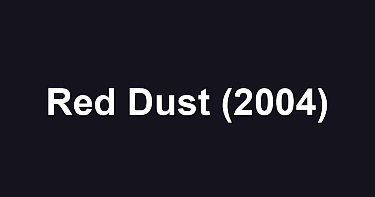 Red Dust (2004)
