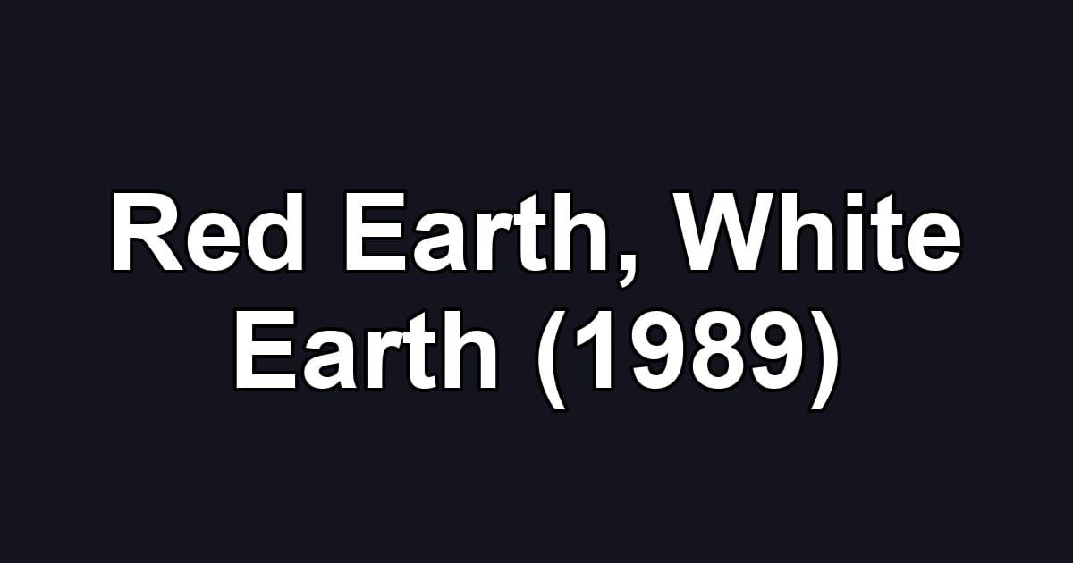 Red Earth, White Earth (1989)