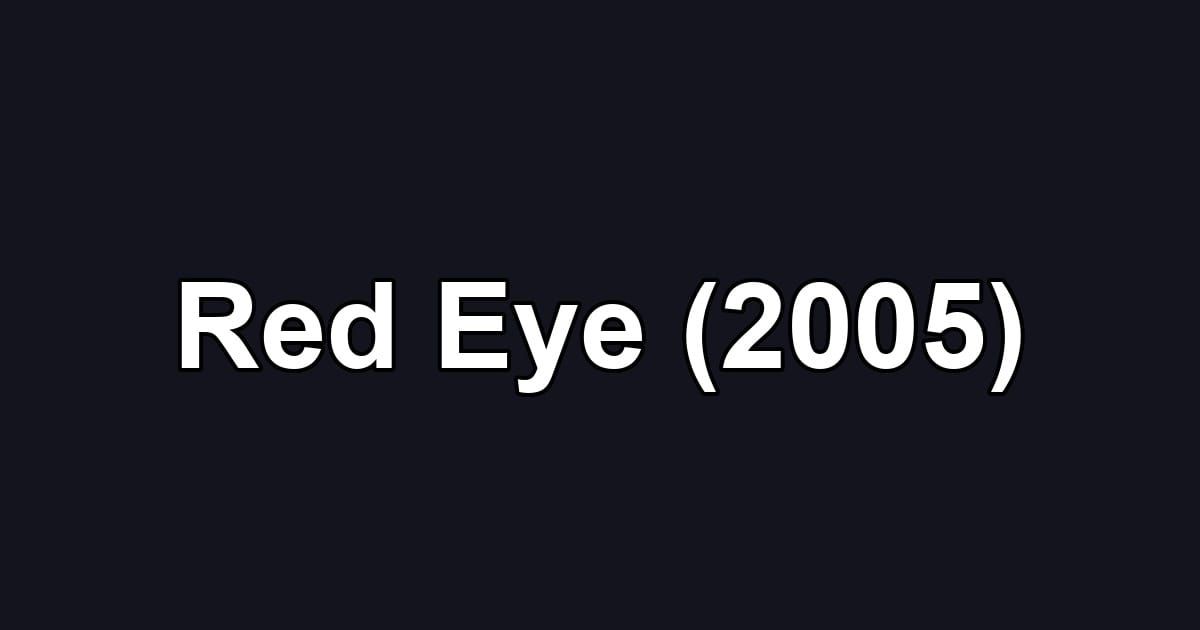 Red Eye (2005)